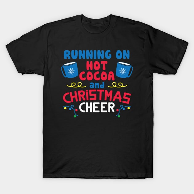 Running on Hot Chocolate AND CHRISTMAS CHEER T-Shirt by MZeeDesigns